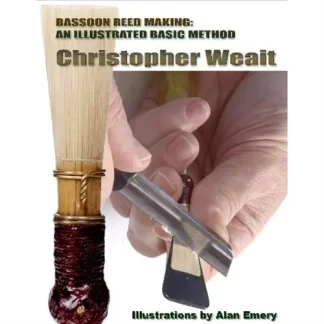 Bassoon Reed Making: Illustrated Basic Method
